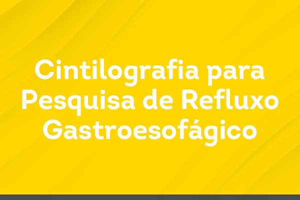 Cintilografia para pesquisa de refluxo gastro-esofagico