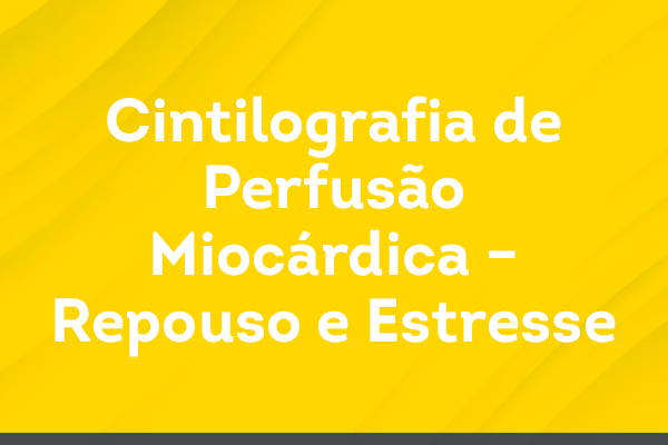 Cintilografia de Perfusão Miocárdica – Repouso e Estresse