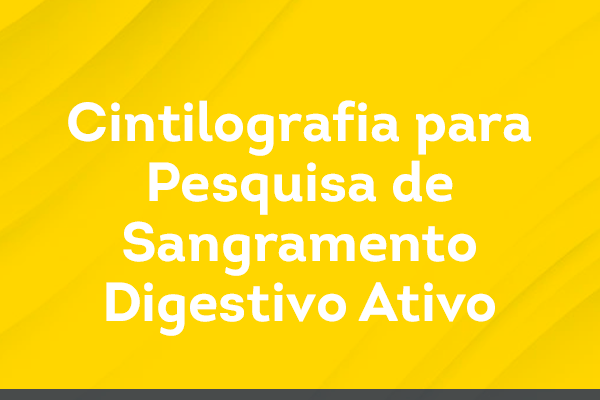Cintilografia para Pesquisa de Sangramento Digestivo Ativo